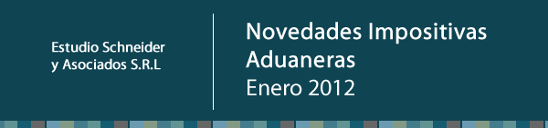 Estudio Schneider y Asociados Contadores Públicos Circular - Novedades - Enero 2012